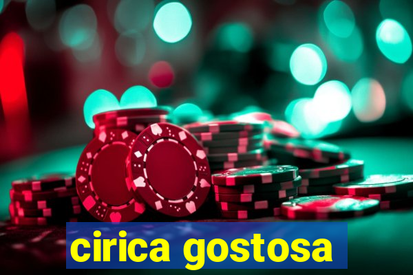 cirica gostosa